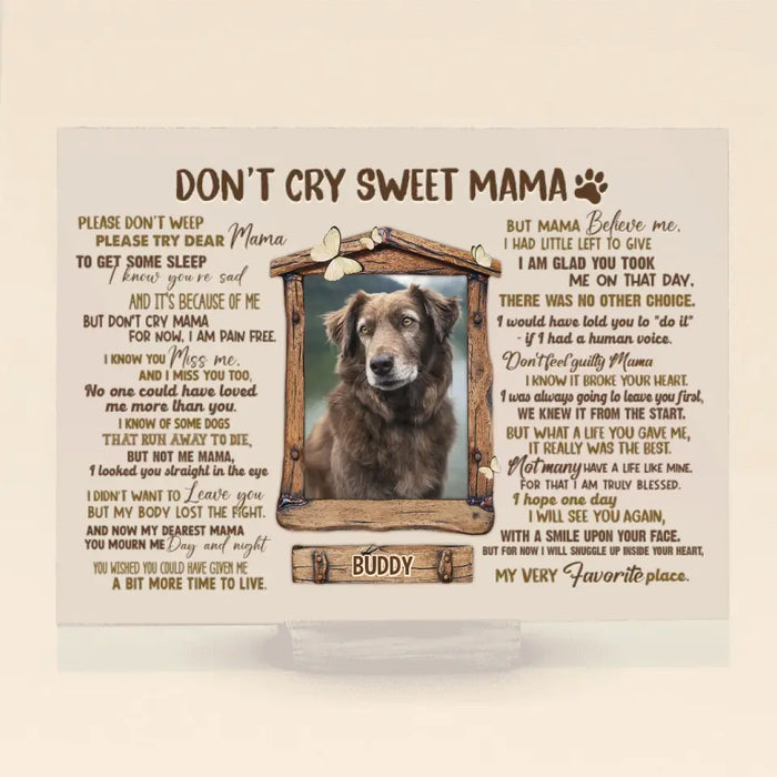 Personalized Memorial Photo Acrylic Plaque - Memorial Gift for Dog/Cat Owners - Don't Cry Sweet Mama