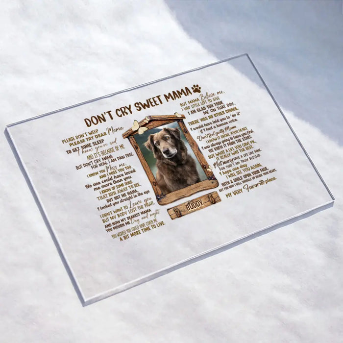 Personalized Memorial Photo Acrylic Plaque - Memorial Gift for Dog/Cat Owners - Don't Cry Sweet Mama