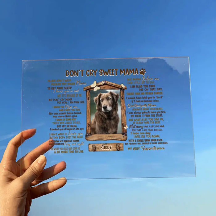 Personalized Memorial Photo Acrylic Plaque - Memorial Gift for Dog/Cat Owners - Don't Cry Sweet Mama