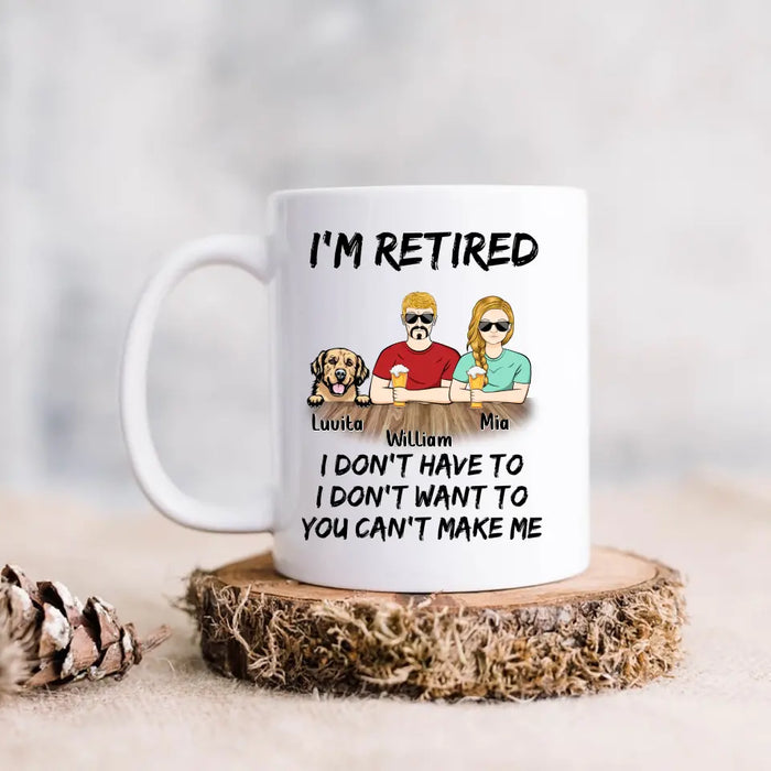 Personalized Retired Mom/Dad Coffee Mug - Gift Idea For Mother's Day/Father's Day/Pet Lovers - Up to 4 Dogs/Cats - I'm Retired I Don't Have To