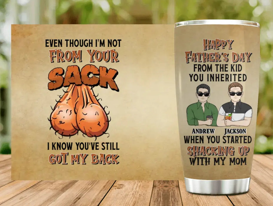 Personalized Father Tumbler - Father With Up to 4 Children - Gift Idea For Father's Day - Even Though I'm Not From Your Sack I Know You've Still Got My Back
