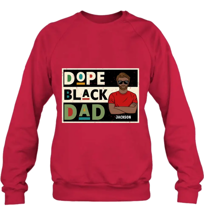 Personalized Black Dad T-Shirt/Long Sleeve/Sweatshirt/Hoodie - Father's Day Gift Idea - Dope Black Dad