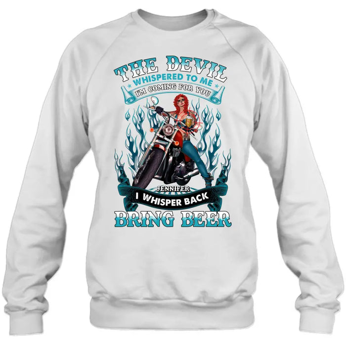 Personalized Biker Shirt/Hoodie - Gift Idea for Biker/Halloween - The Devil Whispered To Me I'm Coming For You I Whisper Back Bring Beer