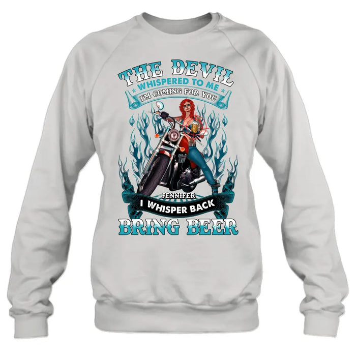 Personalized Biker Shirt/Hoodie - Gift Idea for Biker/Halloween - The Devil Whispered To Me I'm Coming For You I Whisper Back Bring Beer