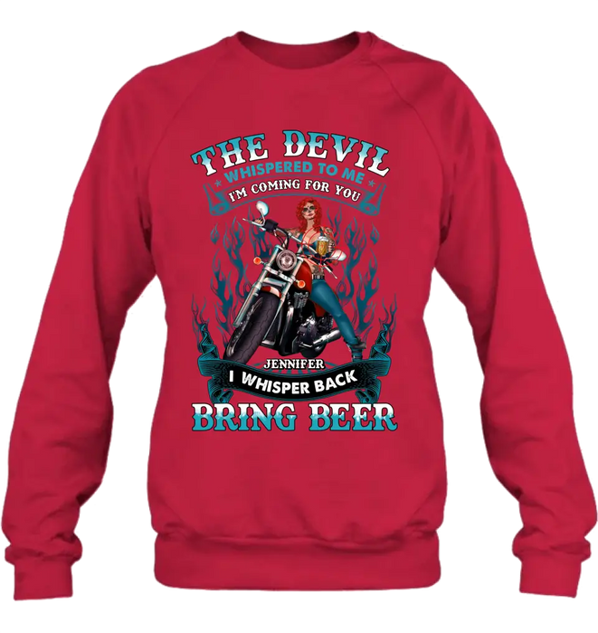 Personalized Biker Shirt/Hoodie - Gift Idea for Biker/Halloween - The Devil Whispered To Me I'm Coming For You I Whisper Back Bring Beer