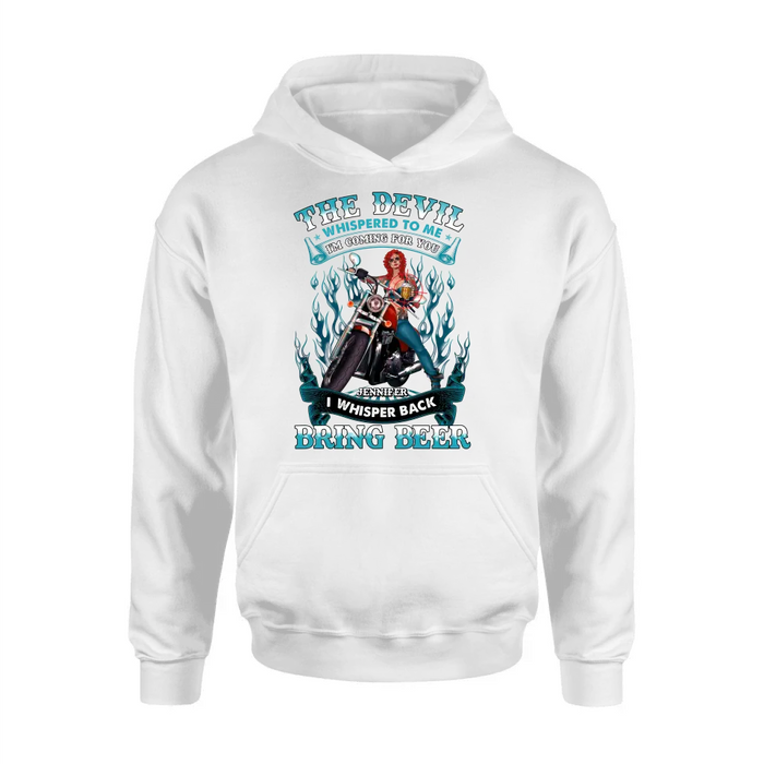 Personalized Biker Shirt/Hoodie - Gift Idea for Biker/Halloween - The Devil Whispered To Me I'm Coming For You I Whisper Back Bring Beer