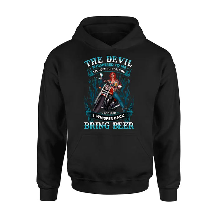 Personalized Biker Shirt/Hoodie - Gift Idea for Biker/Halloween - The Devil Whispered To Me I'm Coming For You I Whisper Back Bring Beer
