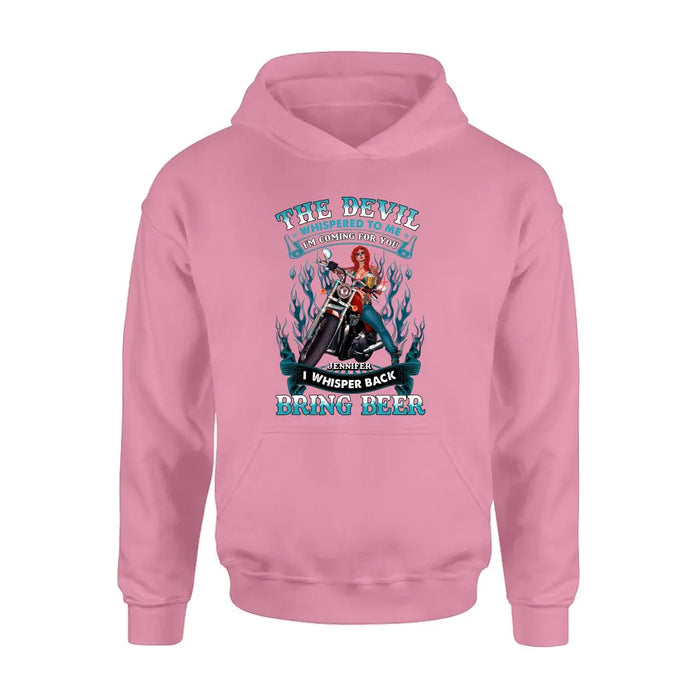 Personalized Biker Shirt/Hoodie - Gift Idea for Biker/Halloween - The Devil Whispered To Me I'm Coming For You I Whisper Back Bring Beer