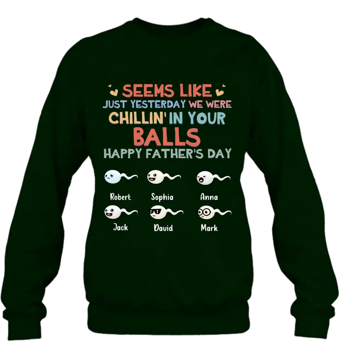 Personalized Sperms Shirt/Hoodie/Sweatshirt/Long sleeve - Gift Idea For Father's Day - Up to 6 Sperms - We Were Chillin' In Your Balls Happy Father's Day