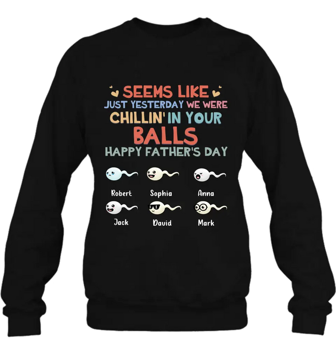 Personalized Sperms Shirt/Hoodie/Sweatshirt/Long sleeve - Gift Idea For Father's Day - Up to 6 Sperms - We Were Chillin' In Your Balls Happy Father's Day