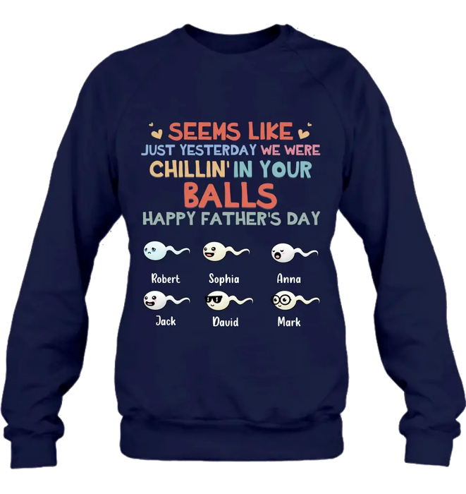 Personalized Sperms Shirt/Hoodie/Sweatshirt/Long sleeve - Gift Idea For Father's Day - Up to 6 Sperms - We Were Chillin' In Your Balls Happy Father's Day