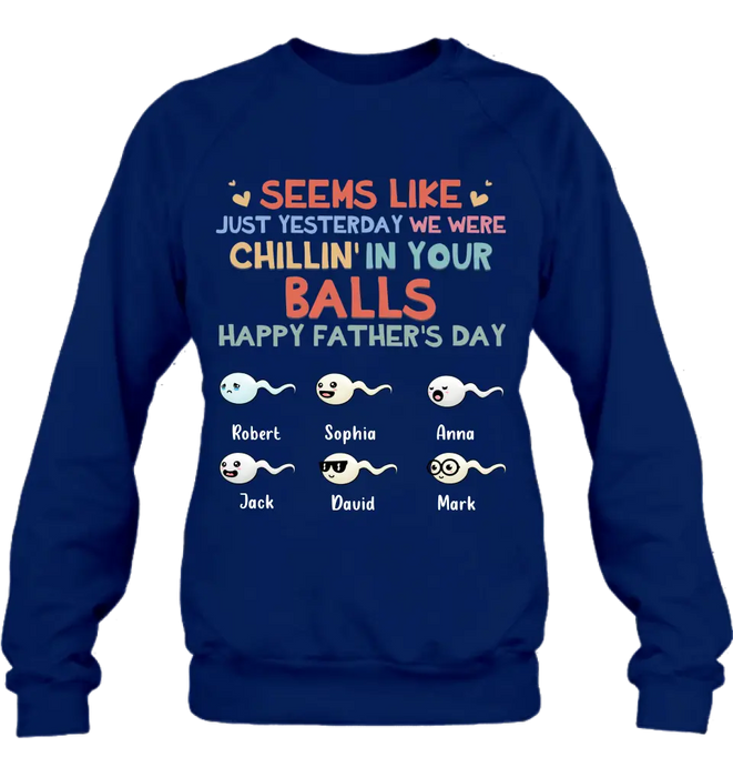 Personalized Sperms Shirt/Hoodie/Sweatshirt/Long sleeve - Gift Idea For Father's Day - Up to 6 Sperms - We Were Chillin' In Your Balls Happy Father's Day