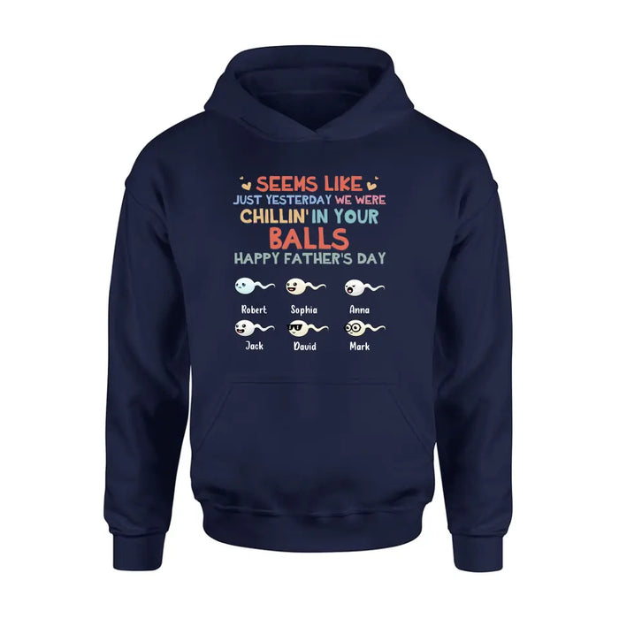 Personalized Sperms Shirt/Hoodie/Sweatshirt/Long sleeve - Gift Idea For Father's Day - Up to 6 Sperms - We Were Chillin' In Your Balls Happy Father's Day