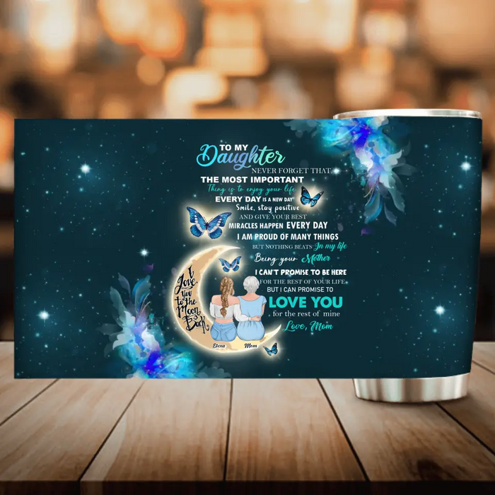 Personalized To My Daughter Tumbler - Gift Idea For Daughter From Mom - Love You For The Rest Of Mine