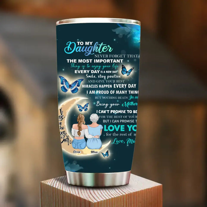 Personalized To My Daughter Tumbler - Gift Idea For Daughter From Mom - Love You For The Rest Of Mine