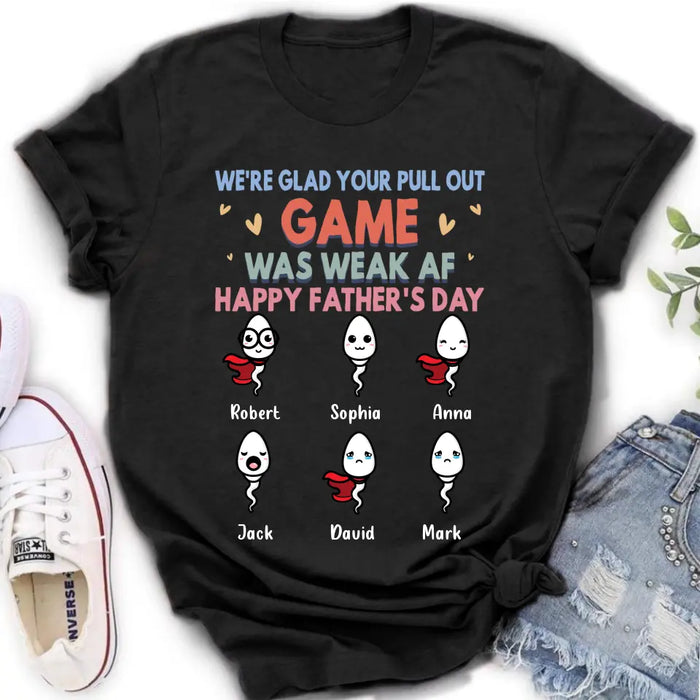 Personalized Sperms Shirt/Hoodie/Sweatshirt/Long sleeve - Gift Idea For Father's Day - Up to 6 Sperms - We're Glad Your Pull Out Game Was Weak Af Happy Father's Day