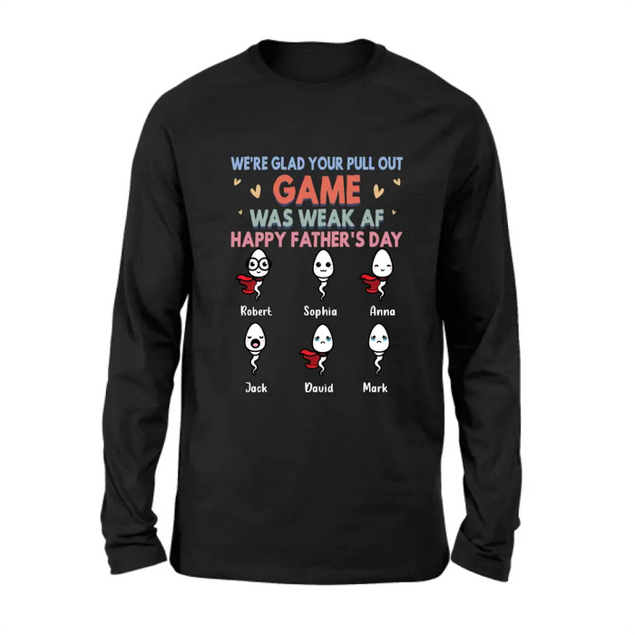 Personalized Sperms Shirt/Hoodie/Sweatshirt/Long sleeve - Gift Idea For Father's Day - Up to 6 Sperms - We're Glad Your Pull Out Game Was Weak Af Happy Father's Day