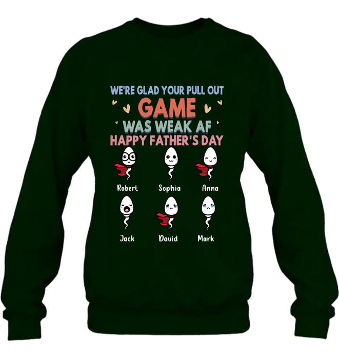 Personalized Sperms Shirt/Hoodie/Sweatshirt/Long sleeve - Gift Idea For Father's Day - Up to 6 Sperms - We're Glad Your Pull Out Game Was Weak Af Happy Father's Day