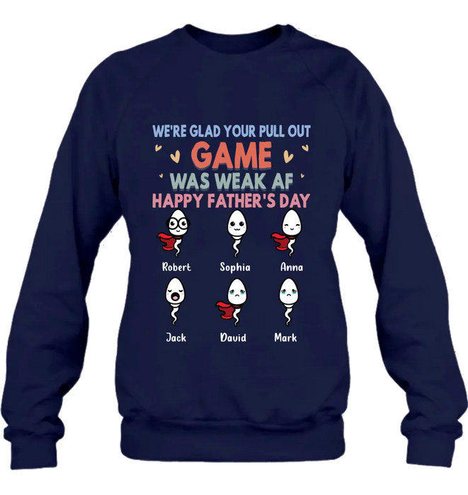 Personalized Sperms Shirt/Hoodie/Sweatshirt/Long sleeve - Gift Idea For Father's Day - Up to 6 Sperms - We're Glad Your Pull Out Game Was Weak Af Happy Father's Day