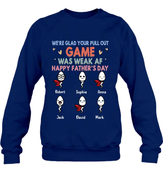 Personalized Sperms Shirt/Hoodie/Sweatshirt/Long sleeve - Gift Idea For Father's Day - Up to 6 Sperms - We're Glad Your Pull Out Game Was Weak Af Happy Father's Day