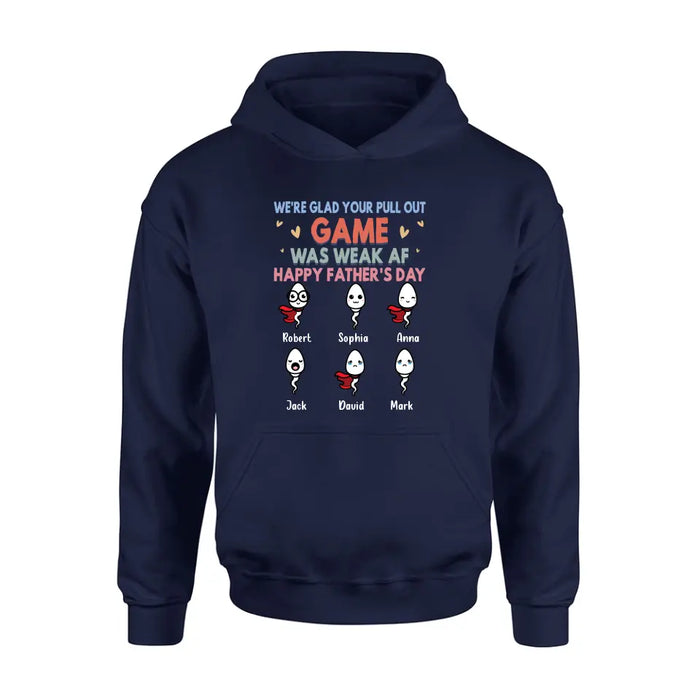 Personalized Sperms Shirt/Hoodie/Sweatshirt/Long sleeve - Gift Idea For Father's Day - Up to 6 Sperms - We're Glad Your Pull Out Game Was Weak Af Happy Father's Day