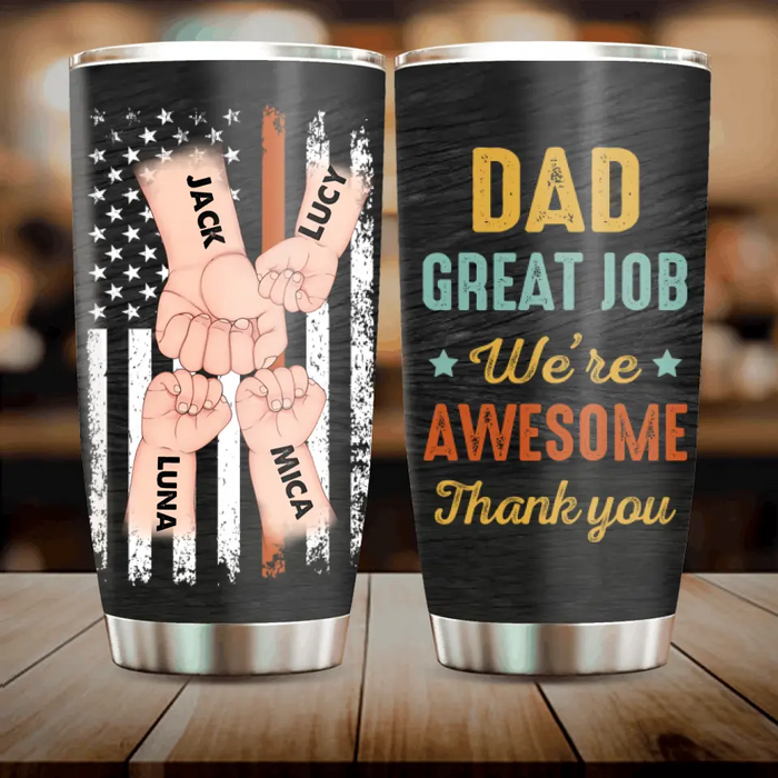Personalized Dad Tumbler - Gift Idea For Father's Day - Up to 3 Kids - Dad Great Job We're Awesome Thank You