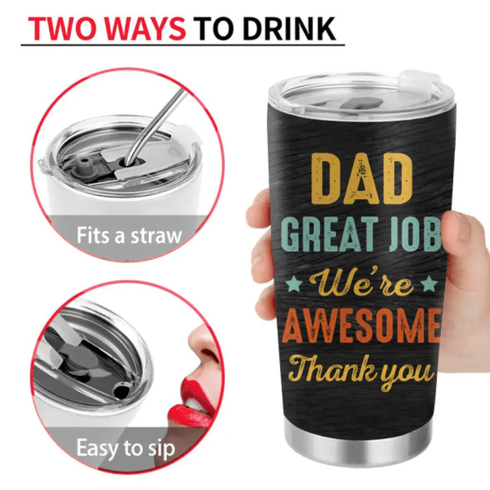Personalized Dad Tumbler - Gift Idea For Father's Day - Up to 3 Kids - Dad Great Job We're Awesome Thank You
