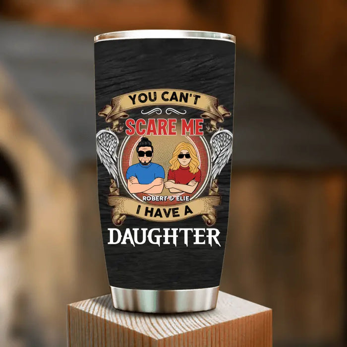 Personalized Father Tumbler - Dad With Up to 3 Daughters - Gift Idea For Father's Day From Daughters - You Can't Scare Me I Have Three Daughters