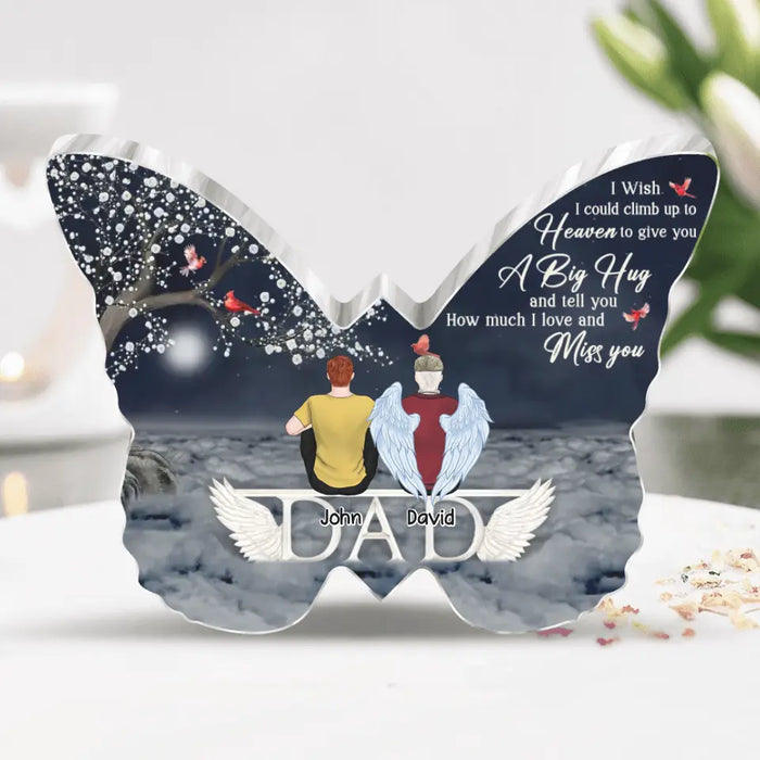 Personalized Memorial Butterfly Acrylic Plaque - Up to 8 People - Memorial Gift Idea For Family - I Wish I Could Climb Up To Heaven To Give You A Big Hug
