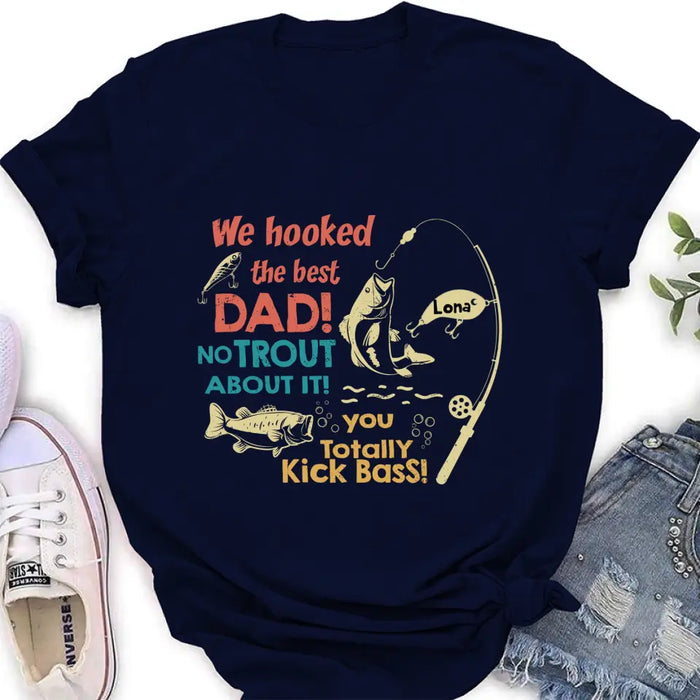 Personalized Dad Shirt/Hoodie - Gift Idea For Father's Day/Fishing Lovers - Up to 8 Kids - We Hooked The Best Dad No Trout About It You Totally Kick Bass