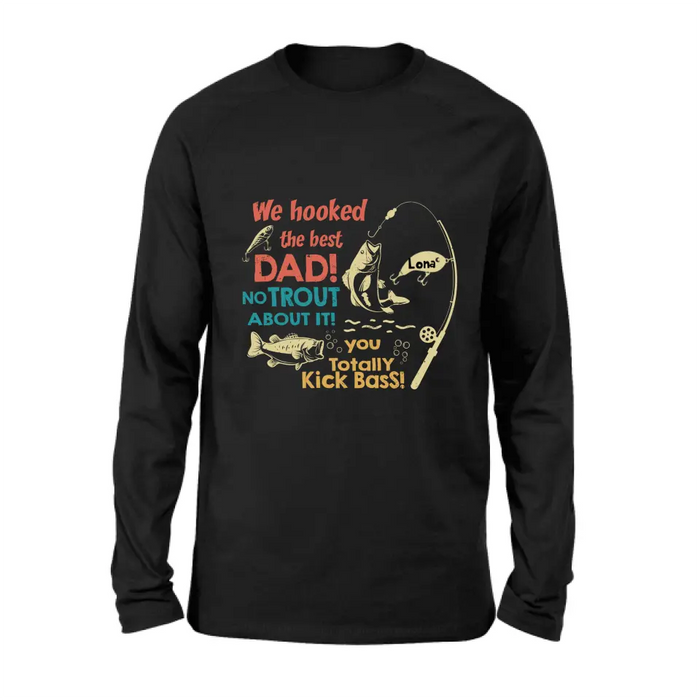 Personalized Dad Shirt/Hoodie - Gift Idea For Father's Day/Fishing Lovers - Up to 8 Kids - We Hooked The Best Dad No Trout About It You Totally Kick Bass