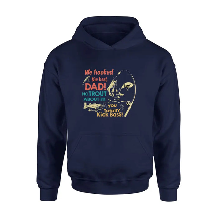 Personalized Dad Shirt/Hoodie - Gift Idea For Father's Day/Fishing Lovers - Up to 8 Kids - We Hooked The Best Dad No Trout About It You Totally Kick Bass
