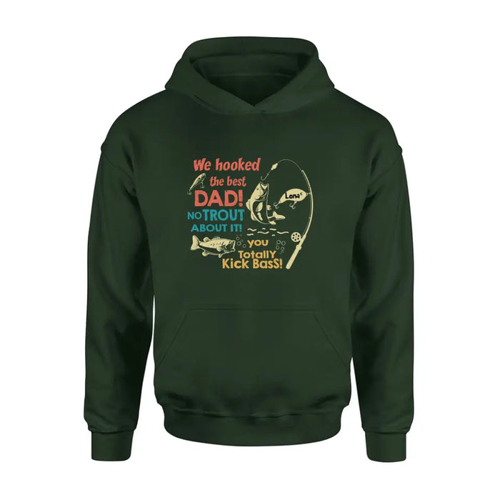 Personalized Dad Shirt/Hoodie - Gift Idea For Father's Day/Fishing Lovers - Up to 8 Kids - We Hooked The Best Dad No Trout About It You Totally Kick Bass