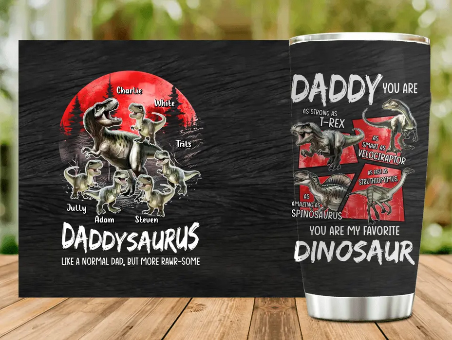 Personalized Daddysaurus Tumbler - Gift Idea For Father's Day - Daddysaurus Like A Normal Dad, But More Rawr-some