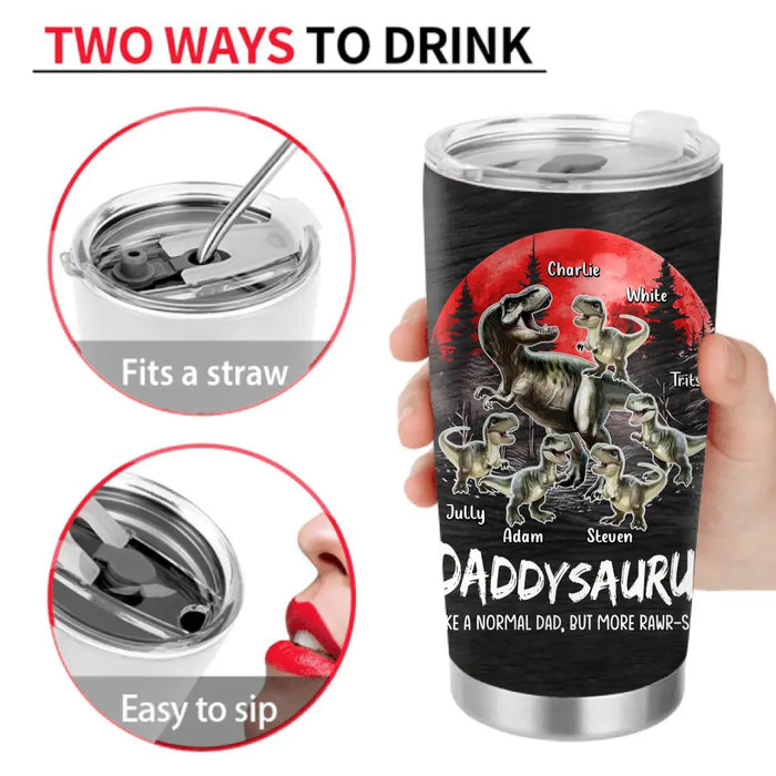 Personalized Daddysaurus Tumbler - Gift Idea For Father's Day - Daddysaurus Like A Normal Dad, But More Rawr-some