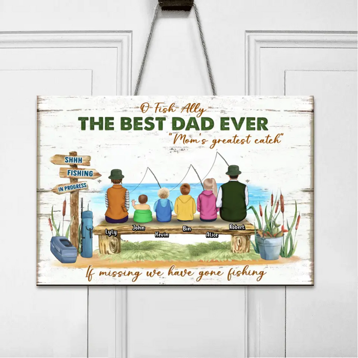 Personalized Fishing Family Door Sign - Gift For Whole Family - O Fish Ally The Best Dad Ever Mom's Greatest Catch