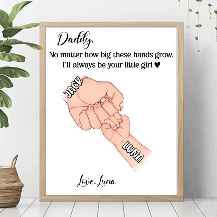 Personalized Daddy Unframed Vertical Poster - Gift Idea For Father's Day - Up to 6 Kids - No Matter How Big These Hands Grow, I'll Always Be Your Little Girl