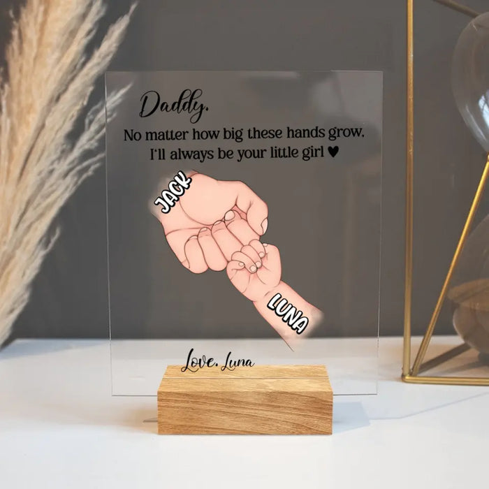 Personalized Daddy Acrylic Plaque - Gift Idea For Father's Day - Up to 6 Kids - No Matter How Big These Hands Grow, I'll Always Be Your Little Girl