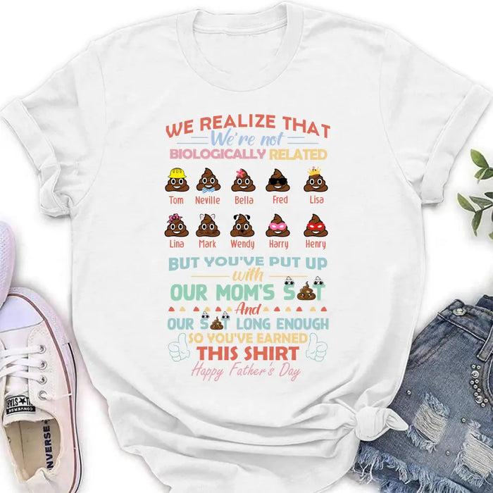 Personalized Stepdad Shirt/Hoodie - Up to 10 Children - Gift Idea For Father's Day - We Realize That We're Not Biologically Related