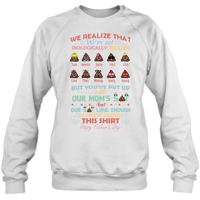 Personalized Stepdad Shirt/Hoodie - Up to 10 Children - Gift Idea For Father's Day - We Realize That We're Not Biologically Related