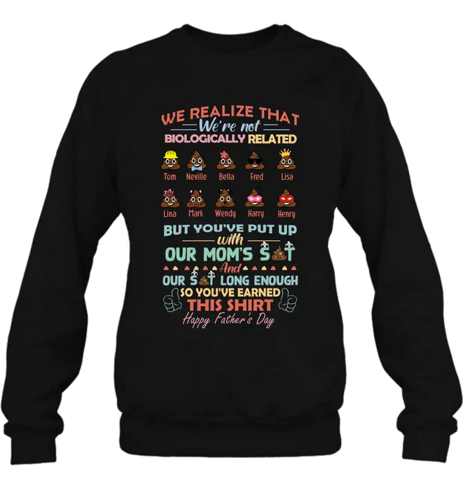 Personalized Stepdad Shirt/Hoodie - Up to 10 Children - Gift Idea For Father's Day - We Realize That We're Not Biologically Related
