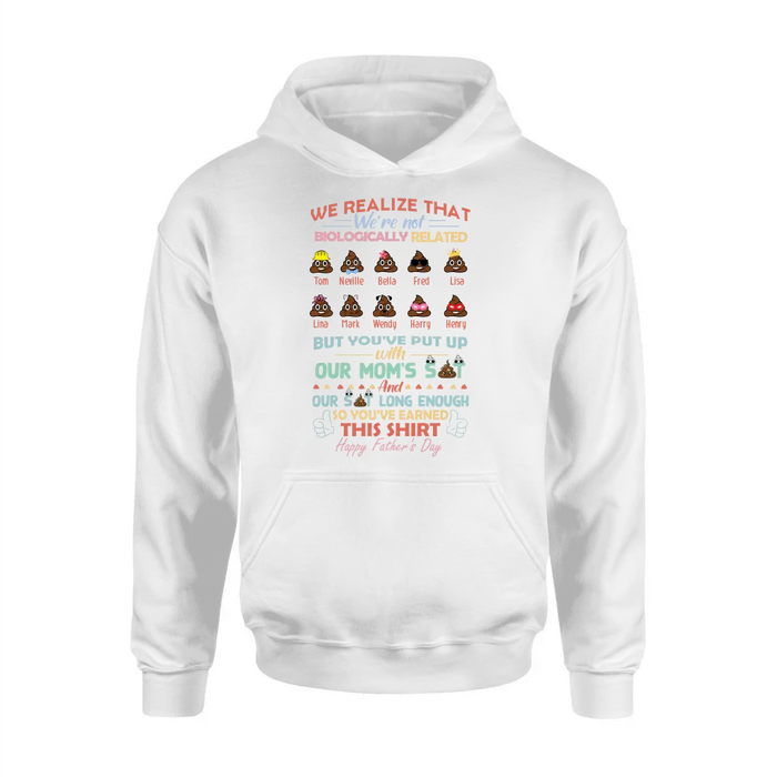 Personalized Stepdad Shirt/Hoodie - Up to 10 Children - Gift Idea For Father's Day - We Realize That We're Not Biologically Related