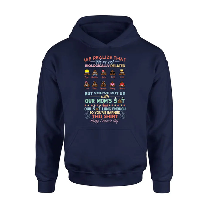Personalized Stepdad Shirt/Hoodie - Up to 10 Children - Gift Idea For Father's Day - We Realize That We're Not Biologically Related