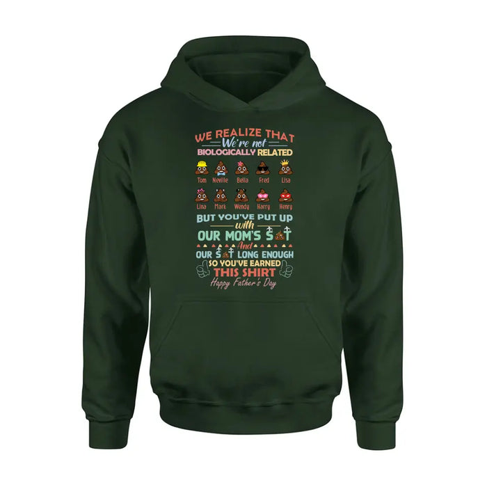 Personalized Stepdad Shirt/Hoodie - Up to 10 Children - Gift Idea For Father's Day - We Realize That We're Not Biologically Related