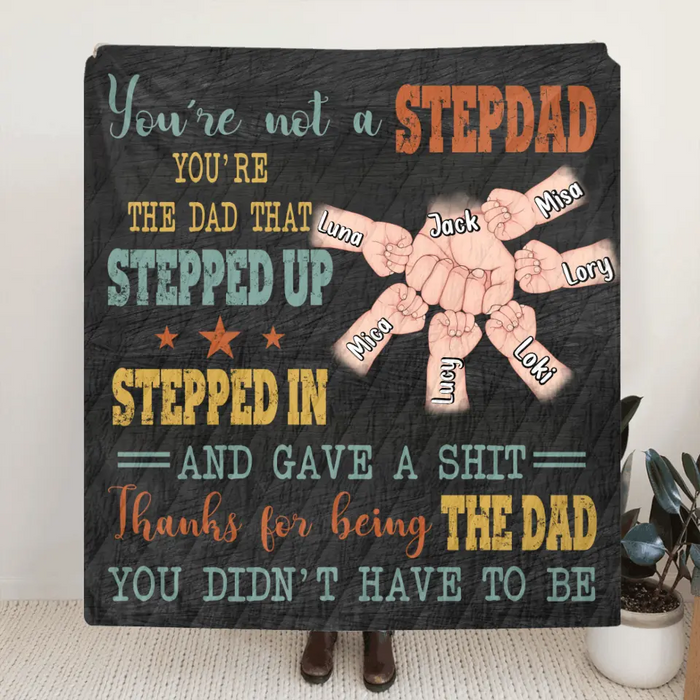Personalized StepDad Quilt/Fleece Throw Blanket - Best Gift Idea For Father's Day - Up to 6 Kids - Thanks For Being The Dad You Didn't Have To Be