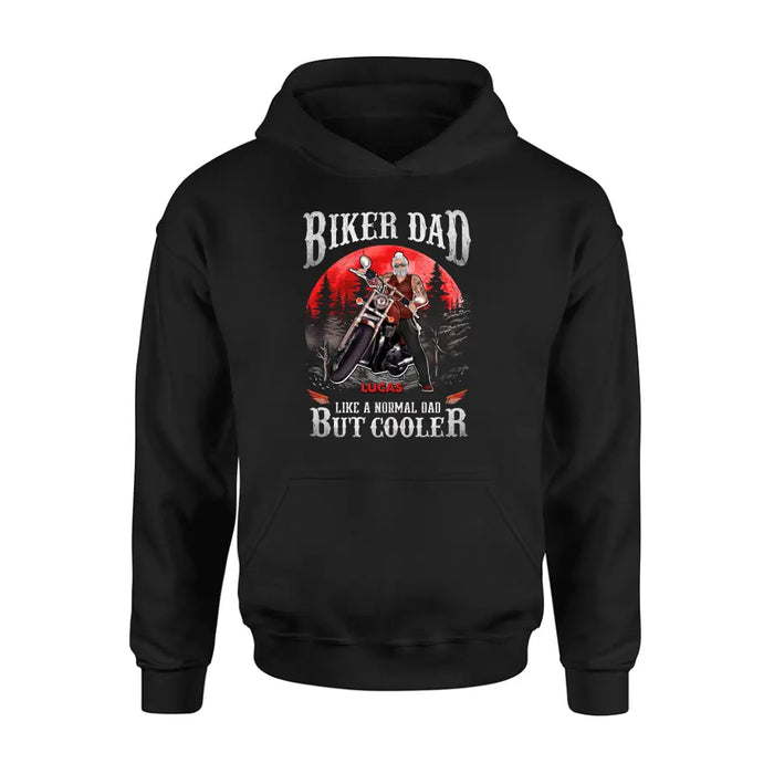 Personalized Biker Shirt/Hoodie - Father's Day Gift Idea for Dad/Grandpa - Biker Dad Like A Normal Dad But Cooler