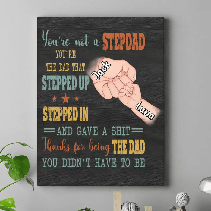 Personalized StepDad Vertical Canvas - Best Gift Idea For Father's Day - Up to 6 Kids - Thanks For Being The Dad You Didn't Have To Be