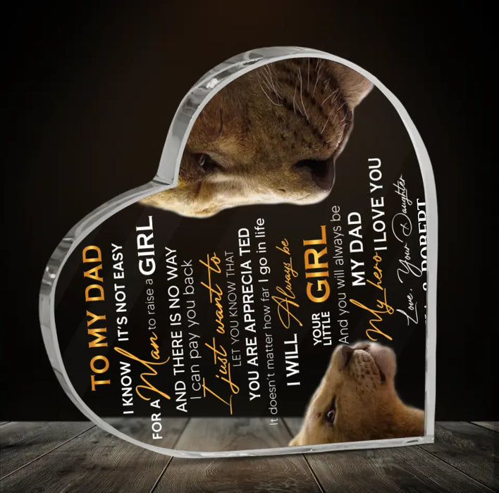 Personalized Father's Day Acrylic Plaque - Gift Idea For Father's Day - To My Dad I Know It's Not Easy For A Man To Raise A Girl