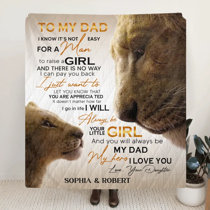 Personalized Father's Day Fleece Throw Blanket/Quilt - Gift Idea For Father's Day - To My Dad I Know It's Not Easy For A Man To Raise A Girl
