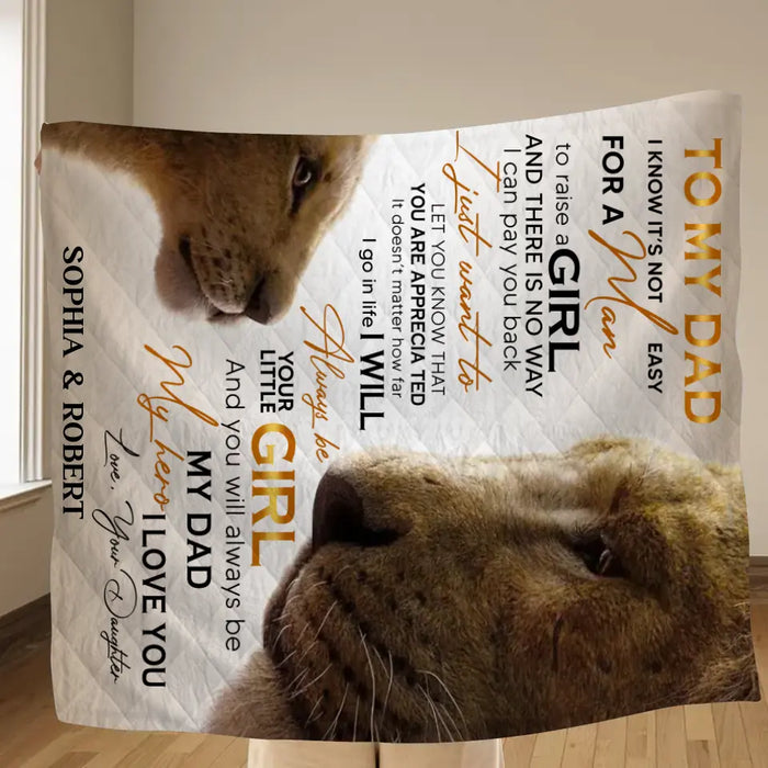 Personalized Father's Day Fleece Throw Blanket/Quilt - Gift Idea For Father's Day - To My Dad I Know It's Not Easy For A Man To Raise A Girl